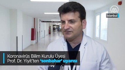 Koronavirüs Bilim Kurulu Üyesi Prof. Dr. Yiyit'ten 'sonbahar' uyarısı