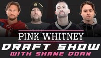 Pink Whitney Draft Show - With Special Guest Shane Doan