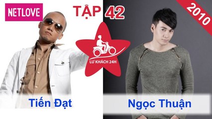 Lữ Khách 24 Giờ - Tập 42: Tiến Đạt - Ngọc Thuận
