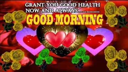 Good morning video | Grant you good health now and always