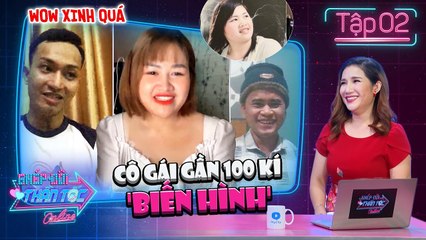 Ghép Đôi Thần Tốc Online #2ICô gái NẶNG 95KG, ‘lột xác’ ngoạn mục thành hotgirl vì bạn trai LỢI DỤNG