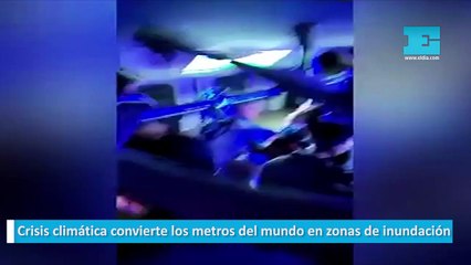 Crisis climática convierte los metros del mundo en zonas de inundación