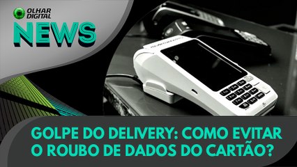 Ao Vivo | Golpe do delivery: como evitar o roubo de dados do cartão? | 26/07/2021 | #OlharDigital