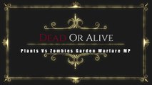 Dead Or Alive - Plants Vs Zombies Garden Warfare