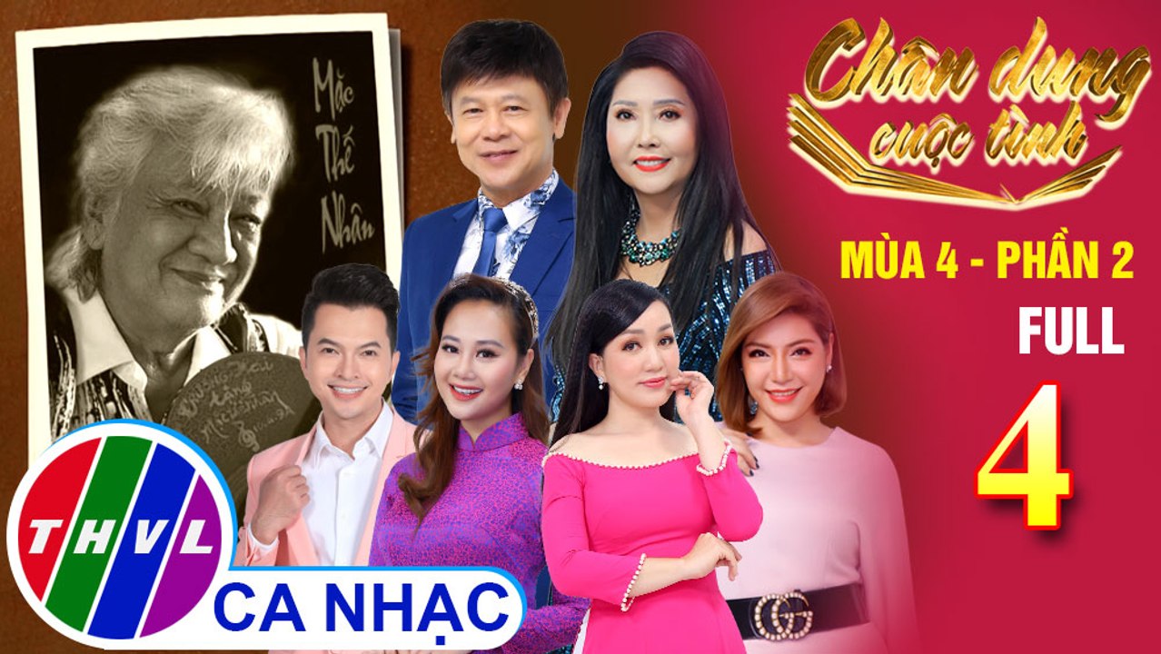 Chân dung cuộc tình Mùa 4 Phần 2 - Tập 4 FULL: Nhạc sĩ Mặc Thế Nhân