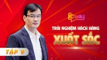 CTalk Tập 9 I Trải nghiệm khách hàng xuất sắc - hành động đẹp phải XUẤT PHÁT TỪ TÂM