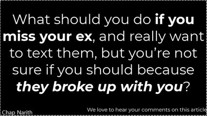 What should you do if you miss your ex, and really want to text them?