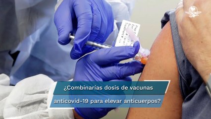 Combinar dosis antiCovid de AstraZeneca y Pfizer elevaría hasta 6 veces los anticuerpos