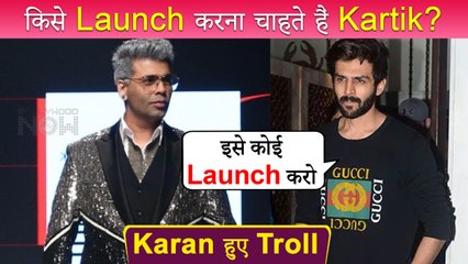 Kartik Aaryan Wants Someone To LAUNCH This Special Person