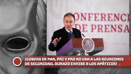 ¡Gobers de PAN, PRI y PRD no van a las reuniones de seguridad. Durazo exhibe a los apáticos!