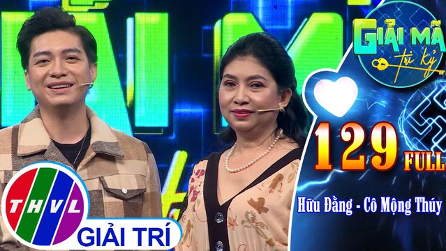 Giải mã tri kỷ - Tập 129 FULL: Diễn viên Hữu Đằng - Cô Mộng Thúy