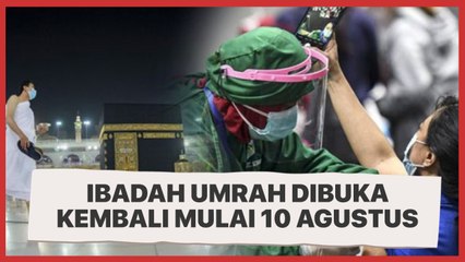 Ibadah Umrah Dibuka Kembali Mulai 10 Agustus, Ini Syarat-syarat Bagi Jemaah Indonesia