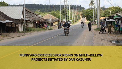 Mung'aro criticized for riding on multi-billion projects initiated by Dan Kazungu