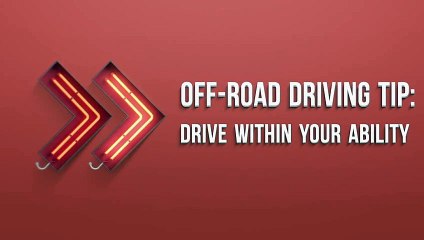 Off-Road Driving Tip: Drive Within Your Ability