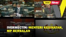 Ivermectin: Menteri Kesihatan, MP berbalah