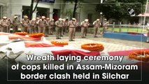 Wreath laying ceremony of cops killed in Assam-Mizoram border clash held in Silchar