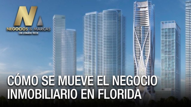 Conoce cómo se mueve el negocio inmobiliario en Florida - Negocios y Marcas