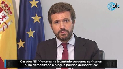 Casado: "El PP nunca ha levantado cordones sanitarios ni ha demonizado a ningún político democrático"