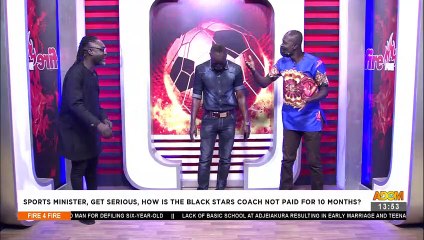 Sports Minister, Get Serious, How is the Black Stars Coach not Paid for 10 months?- Fire 4 Fire on Adom TV (23-7-21)