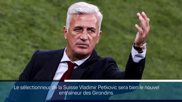 Bordeaux - Petkovic débarque chez les Girondins