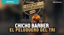 Conoce a Chicho Barber, el encargado de mantener el ‘look’ de los seleccionados mexicanos.