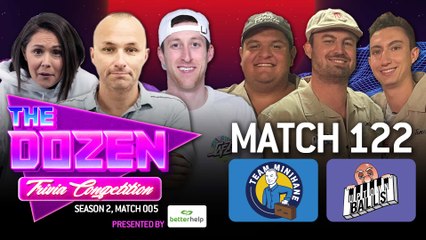 Controversial, Chaotic, & Historic Trivia Battle Between Team Minihane And Uptown Balls (The Dozen pres. by Better Help: Episode 122)