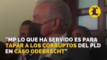 Andrés Bautista dice MP lo que ha servido es para tapar a los corruptos del PLD en Caso Odebrecht
