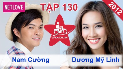 Lữ Khách 24 Giờ - Tập 130: Nam Cường - Dương Mỹ Linh