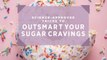Science-Approved Tricks to Outsmart Your Sugar Cravings