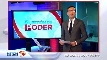 CAPSULA CUESTION DE PODER 27 DE JULIO 2021