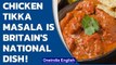 Chicken Tikka Masala is claimed by Britain, 'not a Desi dish' | Oneindia News