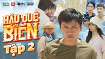 HẬU DUỆ CỦA BIỂN  - TẬP 2 | XUÂN NGHỊ, KHỔNG TÚ QUỲNH, KHƯƠNG NGỌC, LÊ LỘC