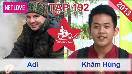 Lữ Khách 24 Giờ - Tập 192: Adi - Khăm Hoàng