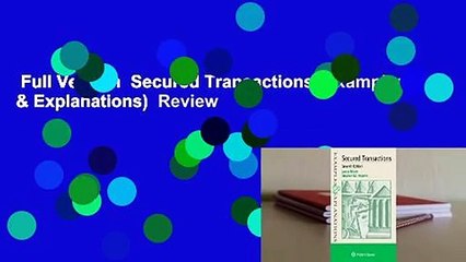 Full Version  Secured Transactions (Examples & Explanations)  Review