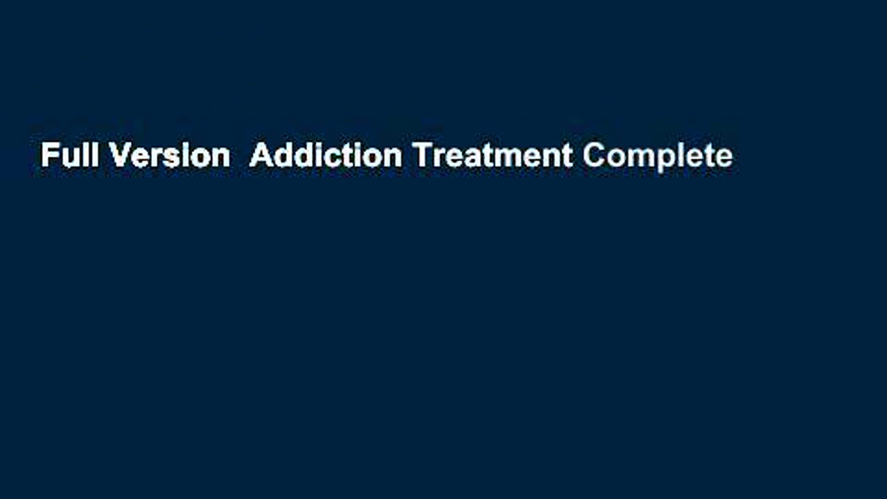 Full Version  Addiction Treatment Complete