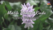 Obbie Messakh - Masih Adakah Rindu (Official Lyric Video)
