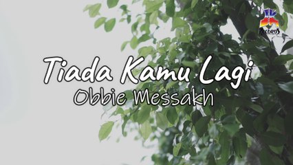 Obbie Messakh - Tiada Kamu Lagi (Official Lyric Video)