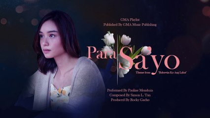 Playlist Lyric Video: “Para Sa’Yo” by Pauline Mendoza (Babawiin Ko Ang Lahat OST)
