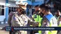 Polda Sulsel Siapkan Personel Untuk Penyekatan Diperbatasan