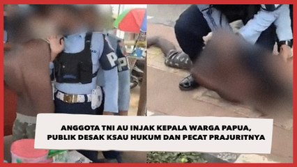 Anggota TNI AU Injak Kepala Warga Papua, Publik Desak KSAU Hukum dan Pecat Prajuritnya