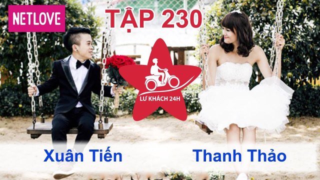 Lữ Khách 24 Giờ - Tập 230: Xuân Tiến - Thanh Thảo