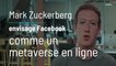 Mark Zuckerberg envisage Facebook comme un "metaverse" en ligne