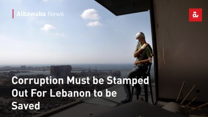 Corruption Must be Stamped Out For Lebanon to be Saved
