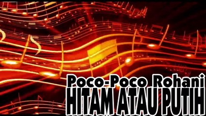 LAGU ROHANI POCO-POCO - HITAM ATAU PUTIH