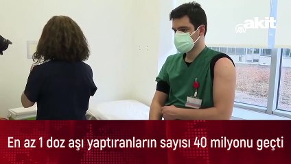 En az 1 doz aşı yaptıranların sayısı 40 milyonu geçti