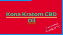Kona Kratom CBD Oil - Reviews, Side Effects, Price And How Does It Work?