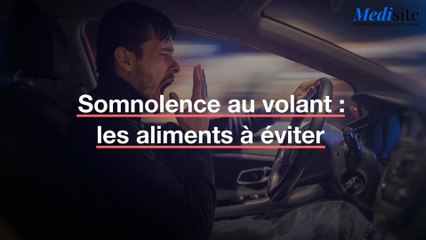 Somnolence au volant : les aliments à éviter