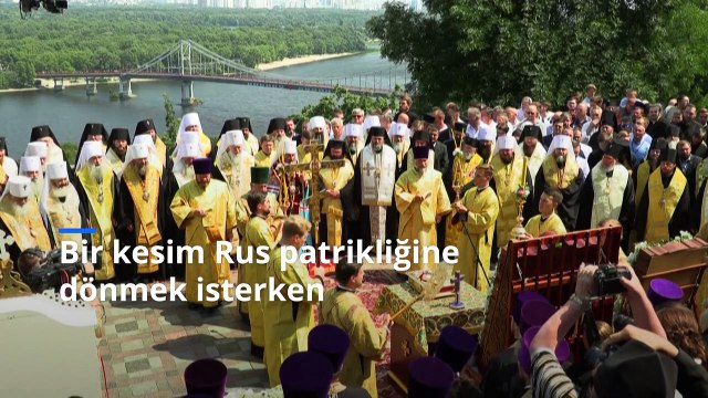 Ukrayna'da Ortodokslar ikiye bölünmüş durumda: Bir kesim Rus patrikliğine dönmek istiyor