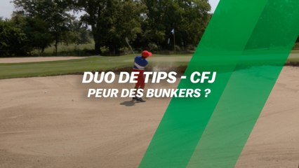Duo de tips (spécial CFJ) : peur des bunkers ?