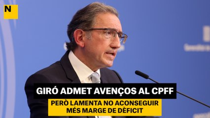 Giró admet avenços al CPFF però lamenta no aconseguir més marge de dèficit